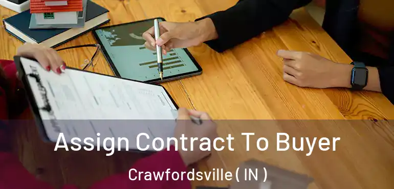  Assign Contract To Buyer Crawfordsville ( IN )