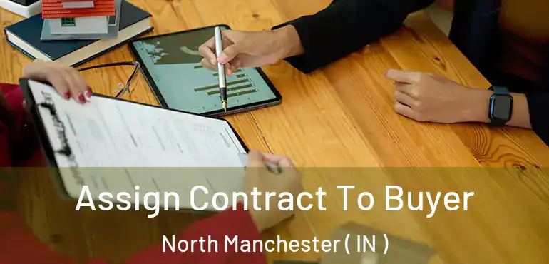  Assign Contract To Buyer North Manchester ( IN )