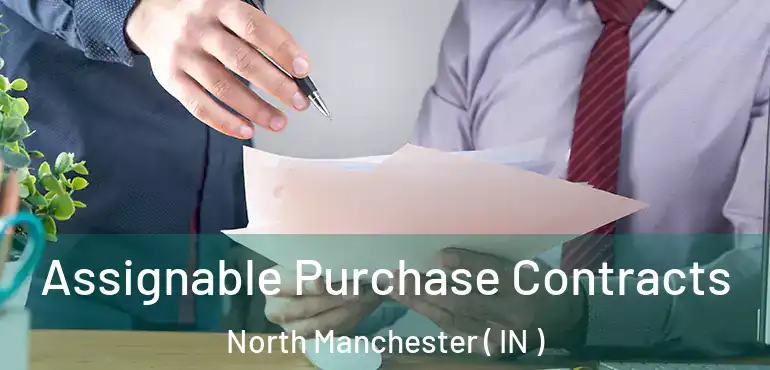  Assignable Purchase Contracts North Manchester ( IN )