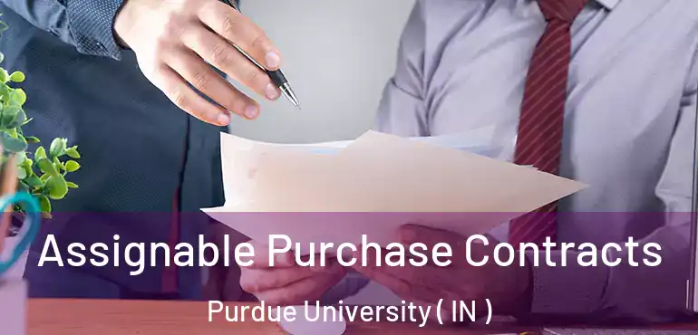  Assignable Purchase Contracts Purdue University ( IN )