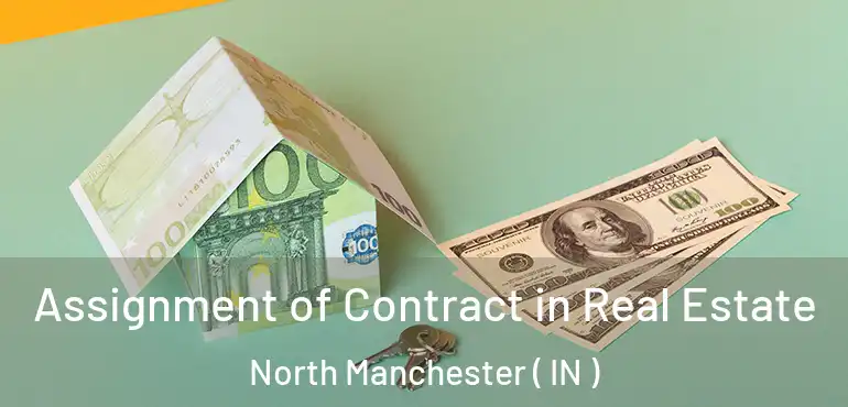  Assignment of Contract in Real Estate North Manchester ( IN )