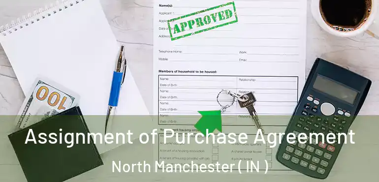  Assignment of Purchase Agreement North Manchester ( IN )