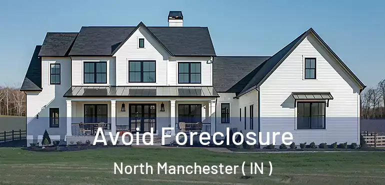  Avoid Foreclosure North Manchester ( IN )