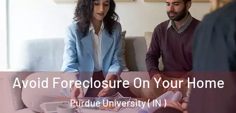  Avoid Foreclosure On Your Home Purdue University ( IN )