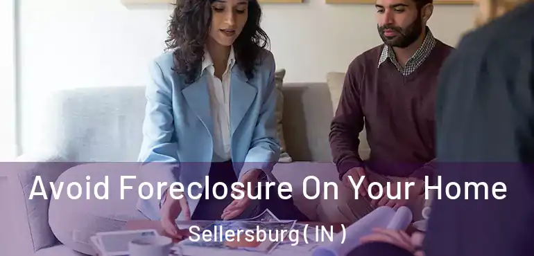  Avoid Foreclosure On Your Home Sellersburg ( IN )