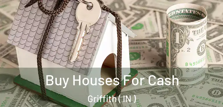  Buy Houses For Cash Griffith ( IN )