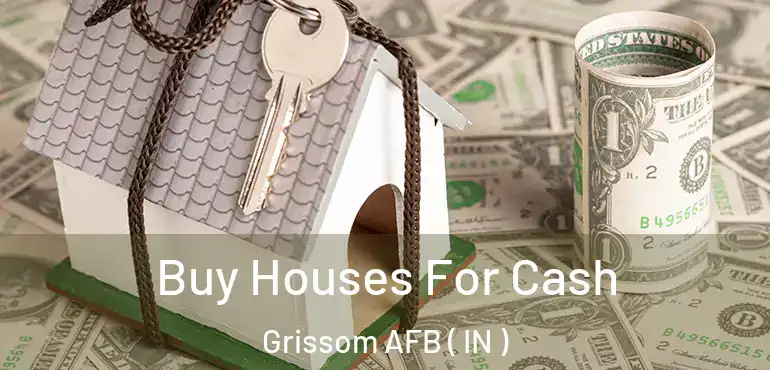  Buy Houses For Cash Grissom AFB ( IN )
