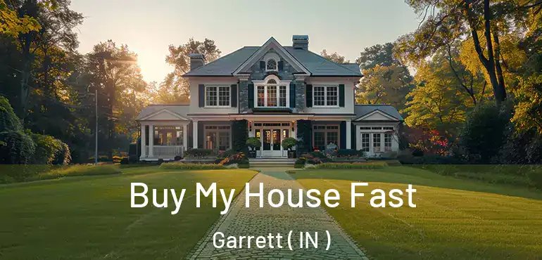  Buy My House Fast Garrett ( IN )