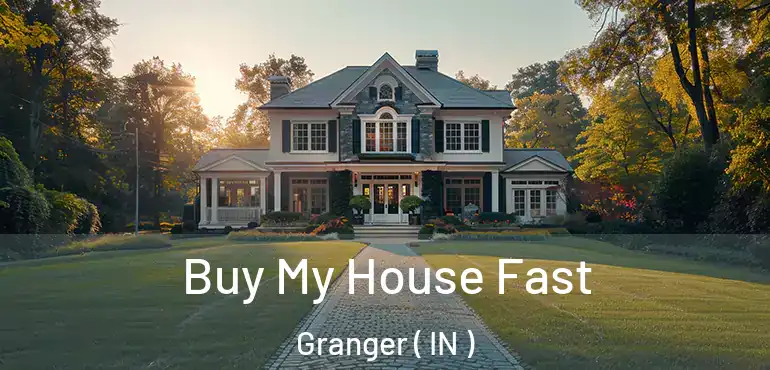  Buy My House Fast Granger ( IN )