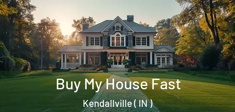  Buy My House Fast Kendallville ( IN )