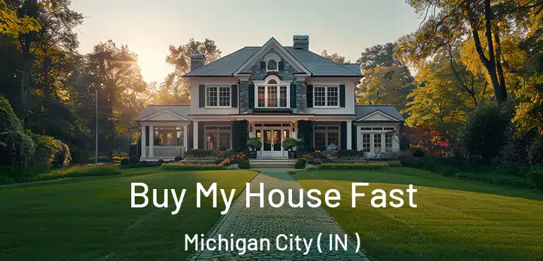  Buy My House Fast Michigan City ( IN )