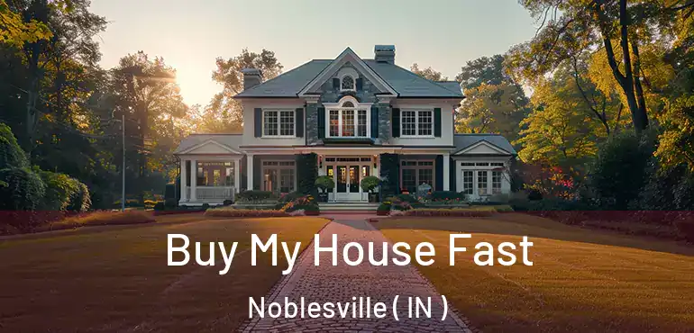  Buy My House Fast Noblesville ( IN )