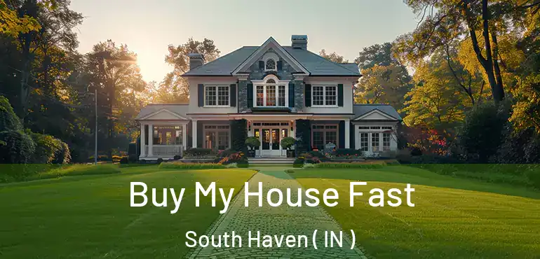  Buy My House Fast South Haven ( IN )