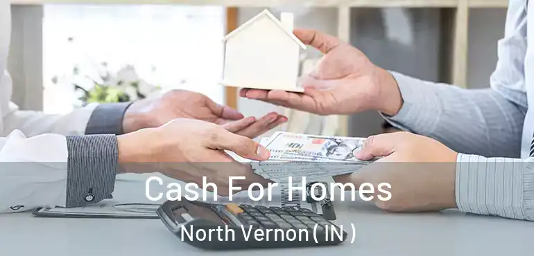  Cash For Homes North Vernon ( IN )