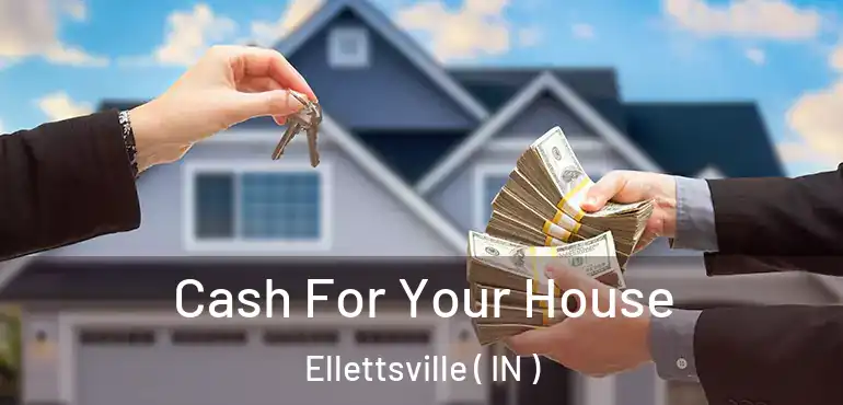  Cash For Your House Ellettsville ( IN )