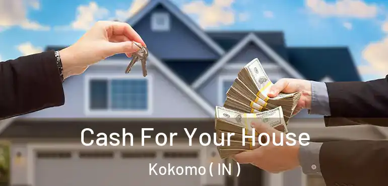  Cash For Your House Kokomo ( IN )