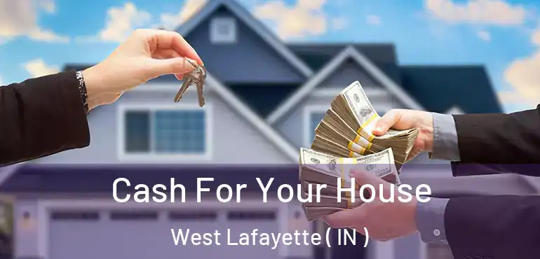  Cash For Your House West Lafayette ( IN )