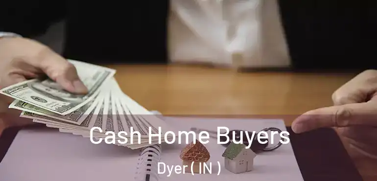  Cash Home Buyers Dyer ( IN )