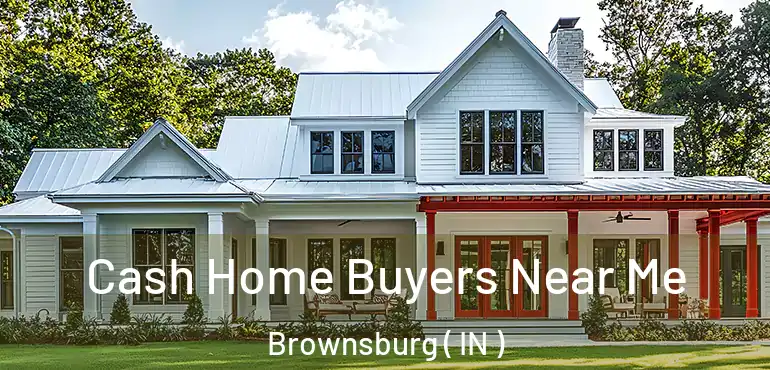  Cash Home Buyers Near Me Brownsburg ( IN )