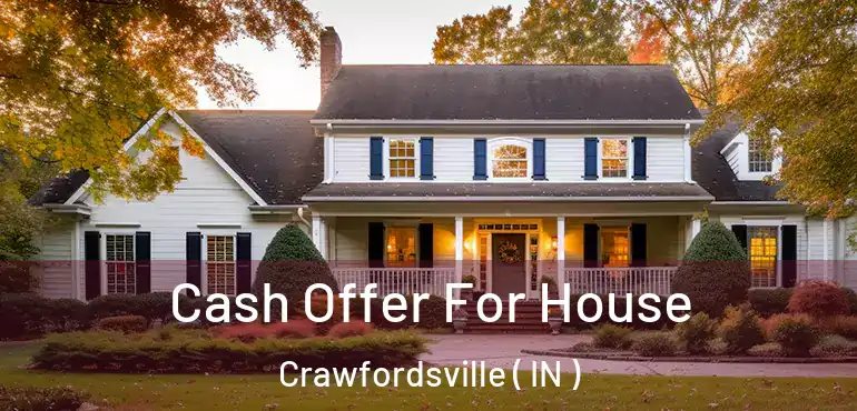  Cash Offer For House Crawfordsville ( IN )