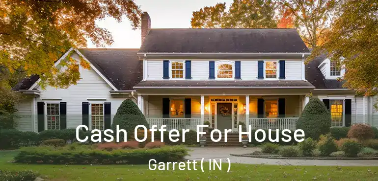  Cash Offer For House Garrett ( IN )