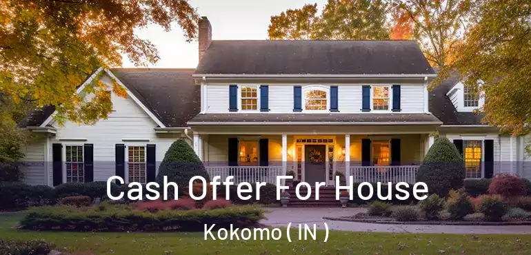  Cash Offer For House Kokomo ( IN )