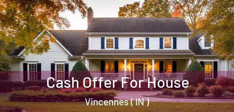  Cash Offer For House Vincennes ( IN )