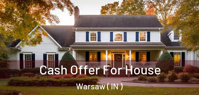  Cash Offer For House Warsaw ( IN )