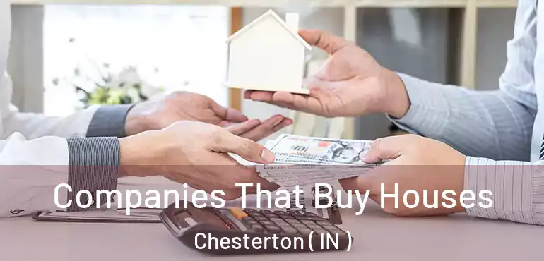  Companies That Buy Houses Chesterton ( IN )