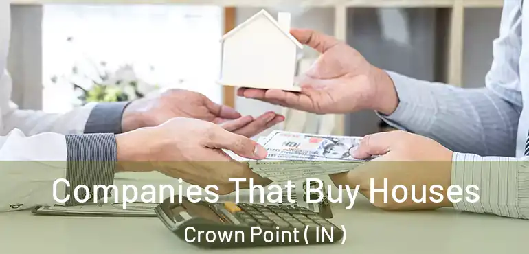  Companies That Buy Houses Crown Point ( IN )