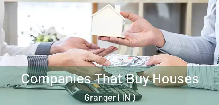  Companies That Buy Houses Granger ( IN )