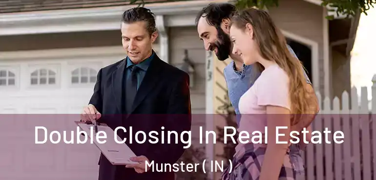  Double Closing In Real Estate Munster ( IN )