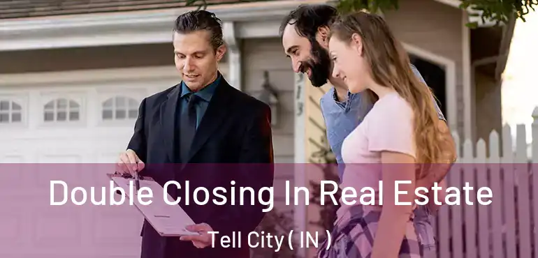  Double Closing In Real Estate Tell City ( IN )