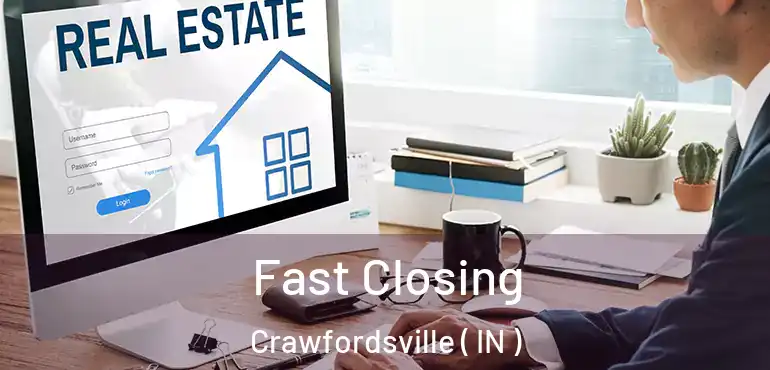  Fast Closing Crawfordsville ( IN )