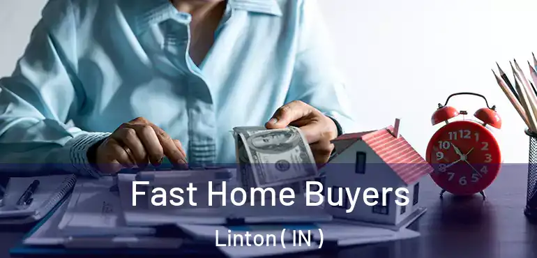  Fast Home Buyers Linton ( IN )