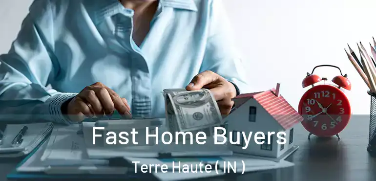  Fast Home Buyers Terre Haute ( IN )