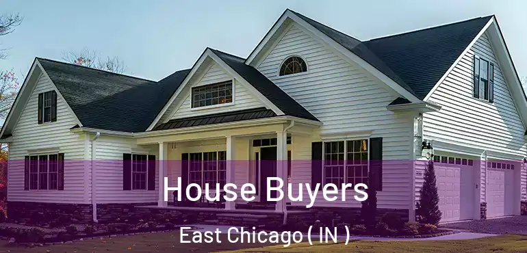 House Buyers East Chicago ( IN )