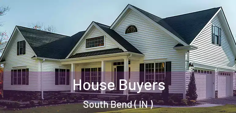  House Buyers South Bend ( IN )