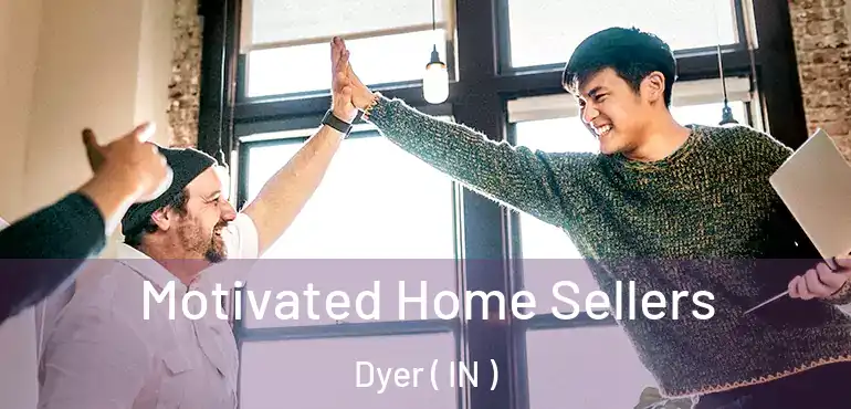  Motivated Home Sellers Dyer ( IN )