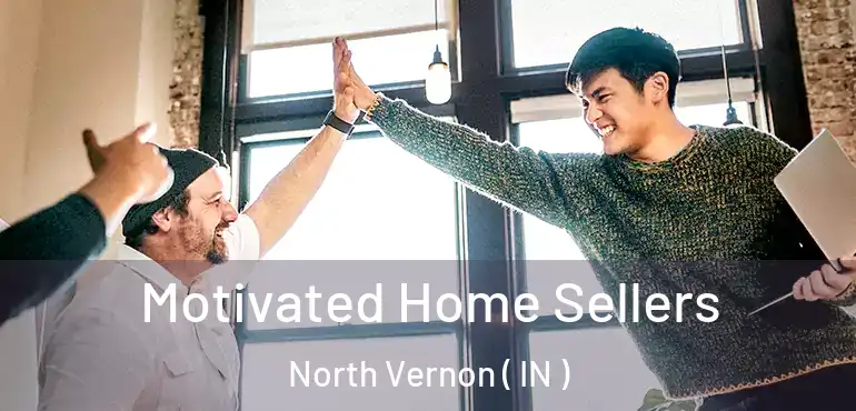  Motivated Home Sellers North Vernon ( IN )
