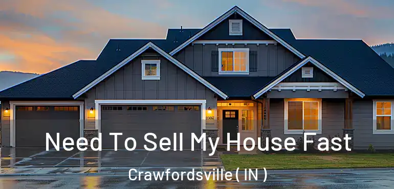  Need To Sell My House Fast Crawfordsville ( IN )