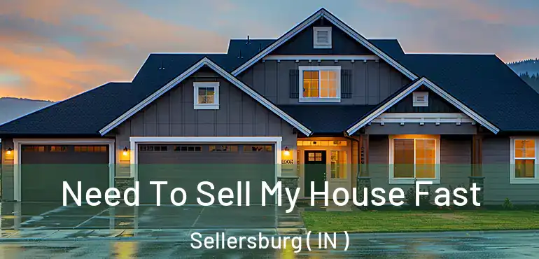  Need To Sell My House Fast Sellersburg ( IN )