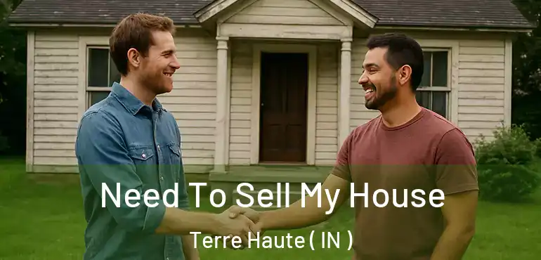  Need To Sell My House Terre Haute ( IN )