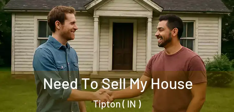  Need To Sell My House Tipton ( IN )