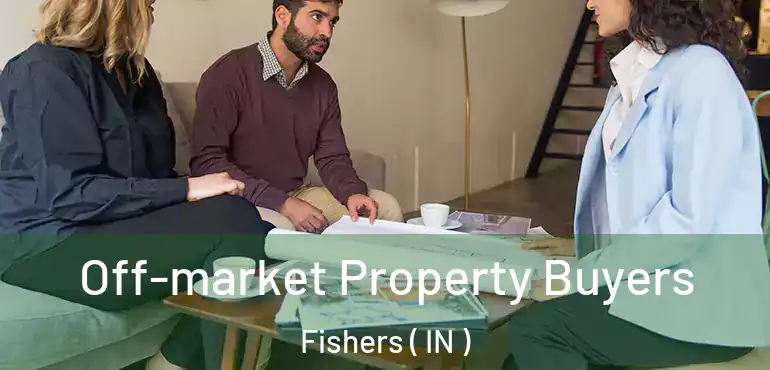  Off-market Property Buyers Fishers ( IN )