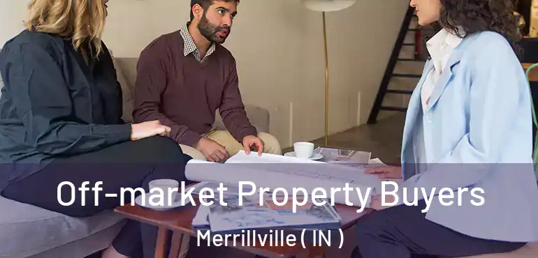  Off-market Property Buyers Merrillville ( IN )
