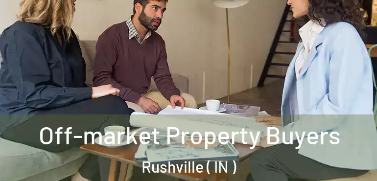  Off-market Property Buyers Rushville ( IN )