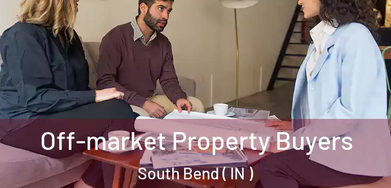  Off-market Property Buyers South Bend ( IN )