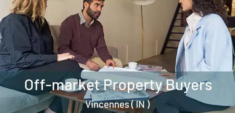  Off-market Property Buyers Vincennes ( IN )