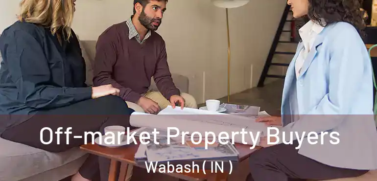  Off-market Property Buyers Wabash ( IN )